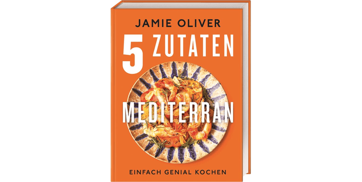 Jamie Oliver 5 Zutaten mediterran Einfach genial kochen