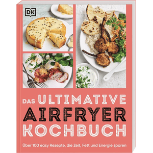 Das ultimative Airfryer Kochbuch
