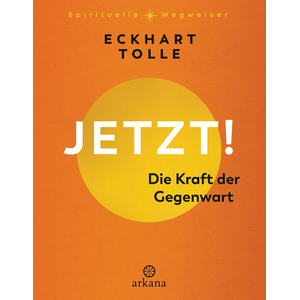 Jetzt! Die Kraft der Gegenwart