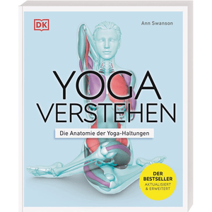 Yoga verstehen - Die Anatomie der Yoga-Haltungen