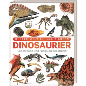 Unsere Welt in 1000 Bildern. Dinosaurier
