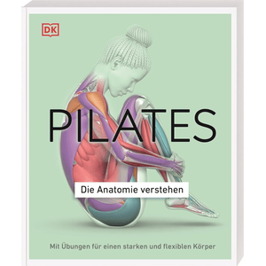 Pilates - Die Anatomie verstehen