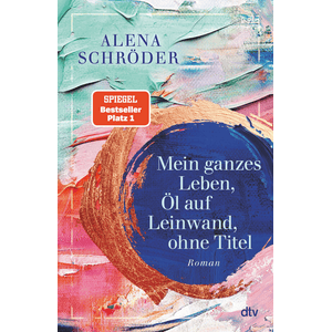 Mein ganzes Leben, Öl auf Leinwand, ohne Titel