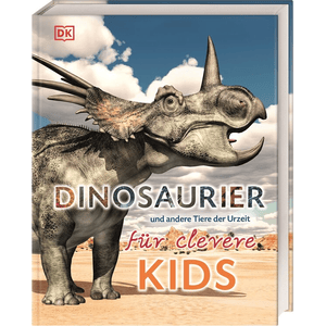 Wissen für clevere Kids. Dinosaurier und andere Tiere der Urzeit für clevere Kids